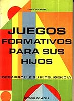 Juegos formativos para sus hijos: Desarrolle su inteligencia! (Biblioteca Practica De Vecchi) 8431529555 Book Cover