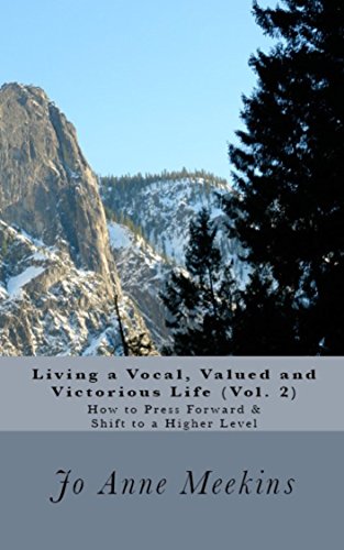 Living a Vocal, Valued and Victorious Life (Vol. 2): How to Press Forward & Shift to a Higher Level