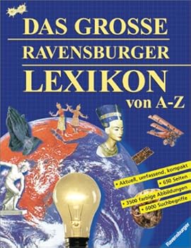 Das große Ravensburger Lexikon von A- Z. 6000 Suchbegriffe. ( Ab 8 Jahre).