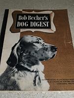 Bob Becker's Dog Digest B000KHBSGI Book Cover