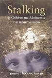 Stalking in Children and Adolescents: The Primitive Bond