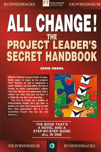 All Change!: The Project Leader's Secret Handbook (Financial Times Series)