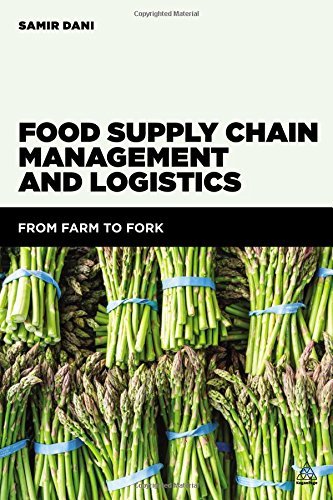 Food Supply Chain Management and Logistics: From Farm to Fork by Dani, Samir (June 3, 2015) Paperback Paperback
