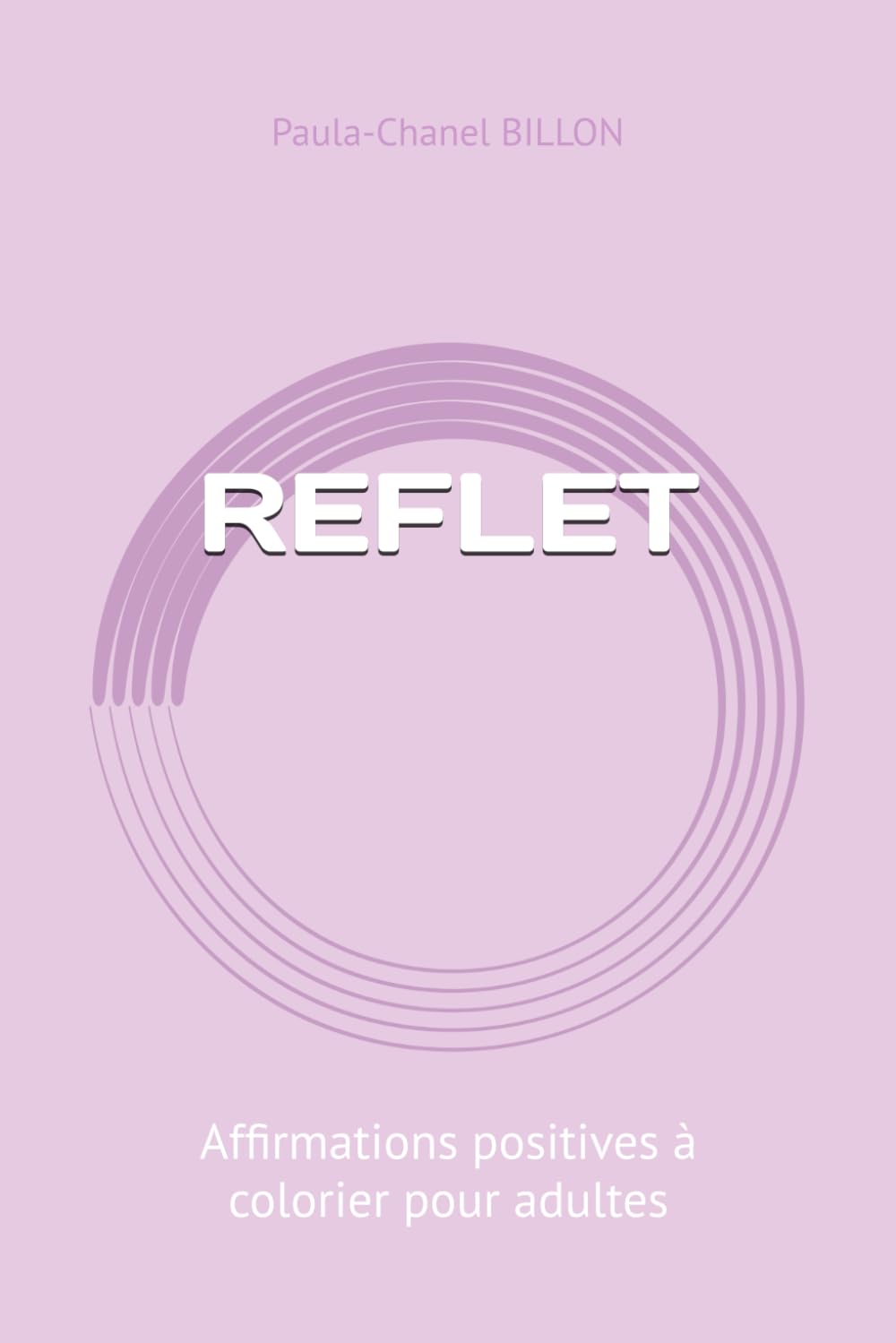 REFLET: Affirmations positives à colorier pour adulte