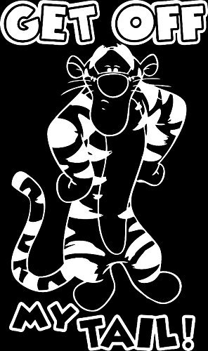 Get Off My Tail! Tigger The Tiger White Vinyl Car/Laptop/Window/Wall Decal