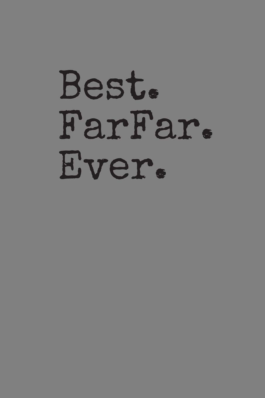 Best FarFar Ever: A Keepsake Gift Journal for Grandpa