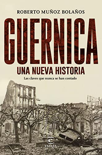 Guernica, una nueva historia: Las claves que nunca se han contado (Spanish Edition