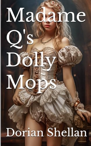 Madame Q's Dolly Mops (Madame Q’s Victorian Nunnery)