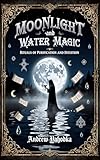 Moonlight and Water Magic (Witch's Practice Book 103)