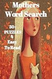  Mothers Word Search Puzzle Book: Word Searches with Easy to Read Print about Mothers, Grandmothers, Caretakers and More  6x9 inches, 110 Pages  50+ ... for Mother\'s Day, Vacations, and Free Time