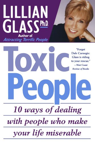 By Lillian Glass Toxic People: 10 Ways Of Dealing With