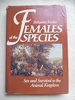 Females of the Species: Sex and Survival in the Animal Kingdom 0674298667 Book Cover