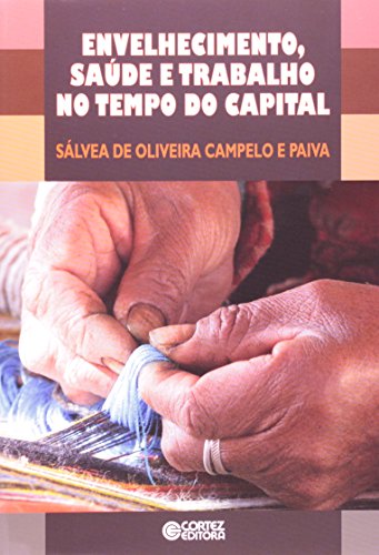 Envelhecimento, saúde e trabalho no tempo do capital