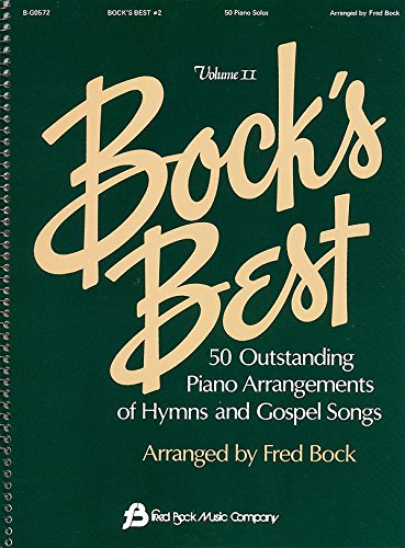 Bock's Best – Volume 2 | Fred Bock Piano Solo Songbook of 50+ Christian Hymns and Gospel Favorites for Church Pianists and Worship Musicians | Spiral-Bound Piano Arrangements for Services & Devotion
