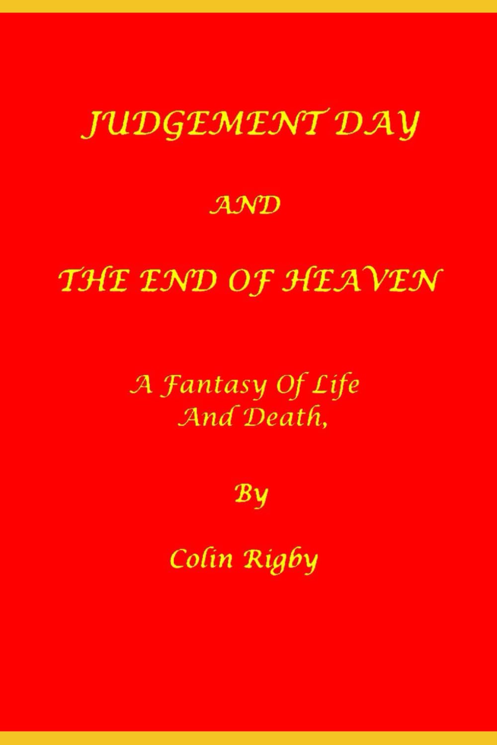 Judgement Day and the End of Heaven: A Fantasy of Life and Death