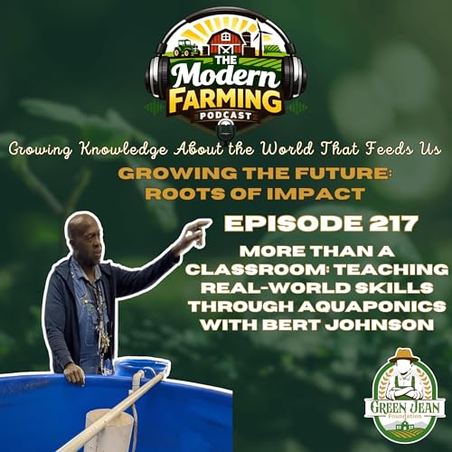 More Than a Classroom: Teaching Real-World Skills Through Aquaponics with Bert Johnson