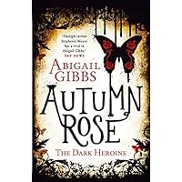 Autumn Rose (The Dark Heroine): 2: The highly anticipated dark romantasy sequel to DINNER WITH A VAMPIRE