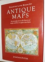 Country Life Book of Antique Maps: An Introduction to the History of Maps and How to Appreciate Them 1555213634 Book Cover