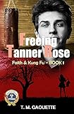 Freeing Tanner Rose (Faith & Kung Fu)