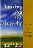 Launching Your First Principalship: A Guide for Beginning Principals