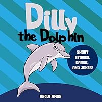 Algopix Similar Product 8 - Dilly the Dolphin Short Stories
