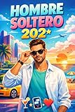 Hombre Soltero 202*: La realidad de un soltero en 2026