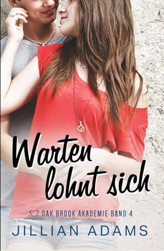 Warten lohnt sich: Eine suesse Liebesgeschichte fuer junge Erwachsene (Oak Brook Akademie)