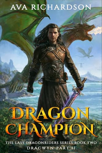 Dragon Champion (The Last Dragonriders Series, Dracwyn Part 2)