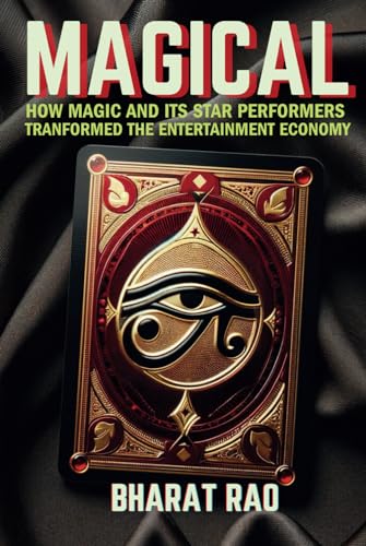 Magical: How Magic and its Star Performers Transformed the Entertainment Economy