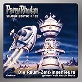  Die Raum-Zeit-Ingenieure: Perry Rhodan Silber Edition 152. Der 18. Zyklus. Chronofossilien