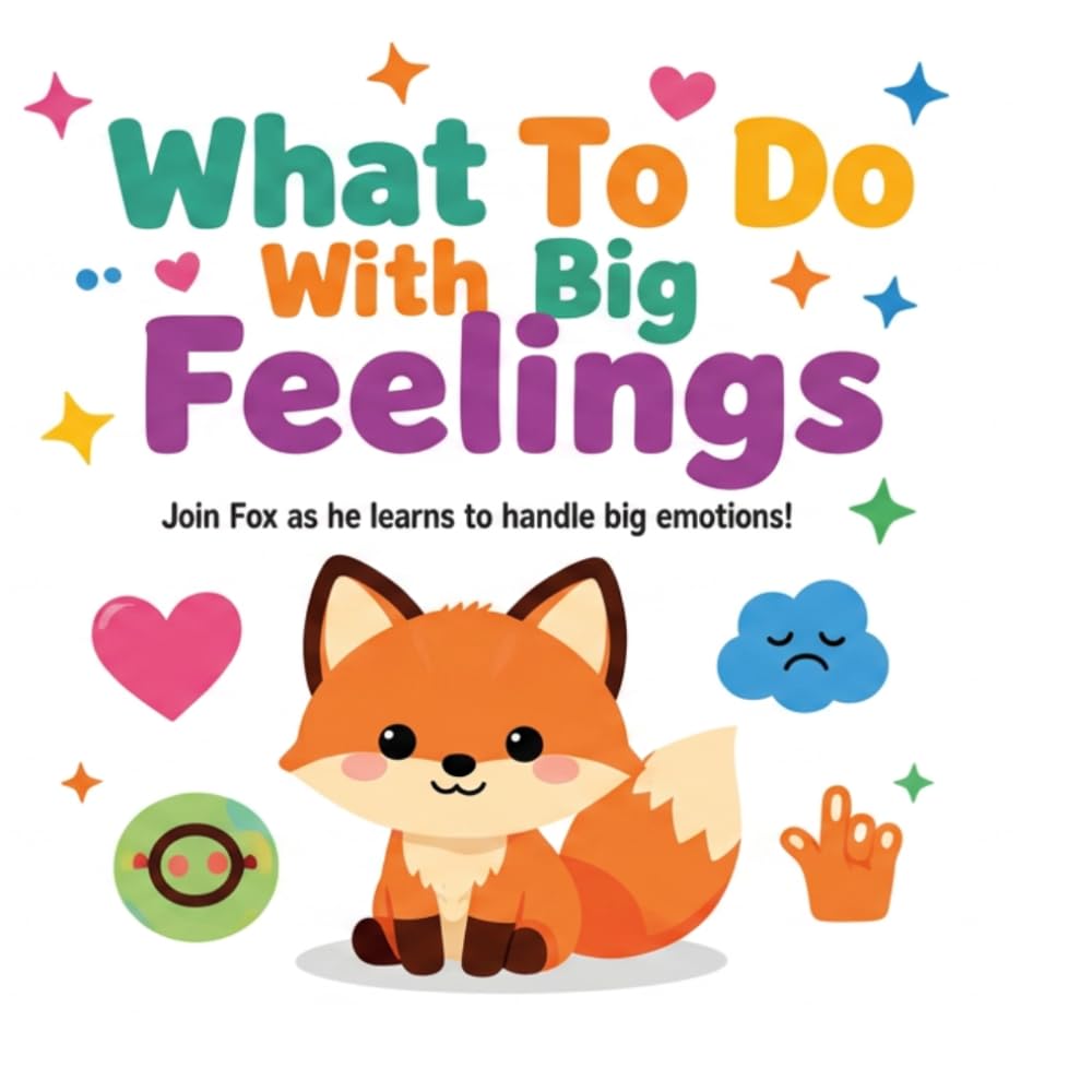 What To Do With Big Feelings (Little Fox Feelings)