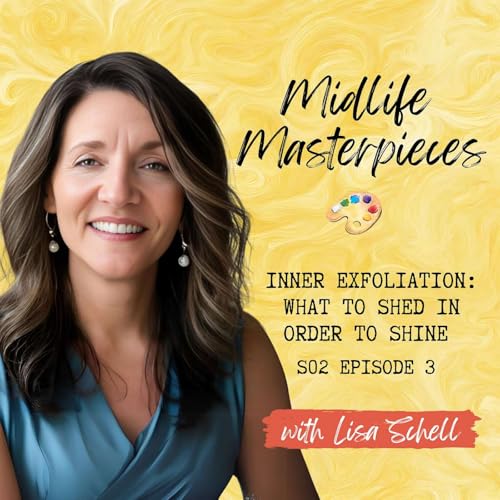 S02 Ep03 Inner Exfoliation: What to Shed in Order to Shine