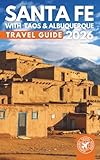 Santa Fe, Taos & Albuquerque Travel Guide 2026: Discover Historic Plazas, Pueblo Art and Life, National Parks, Canyons and Top Places to Visit in New Mexico (GRAY EDITION)
