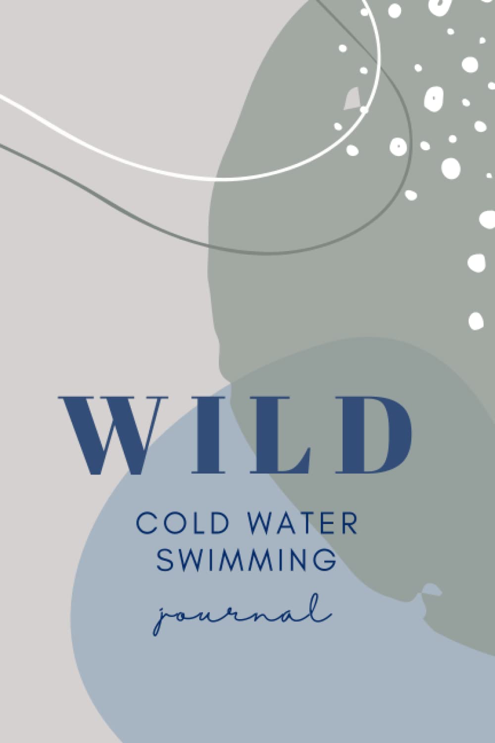 Wild Cold Water Swimming Journal: Wild Swim Log book. Gift For Open Water Swimmers