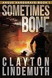 Sometimes Bone: The Walnut on Devil's Elbow: Book 1 (Angus Hardgrave)