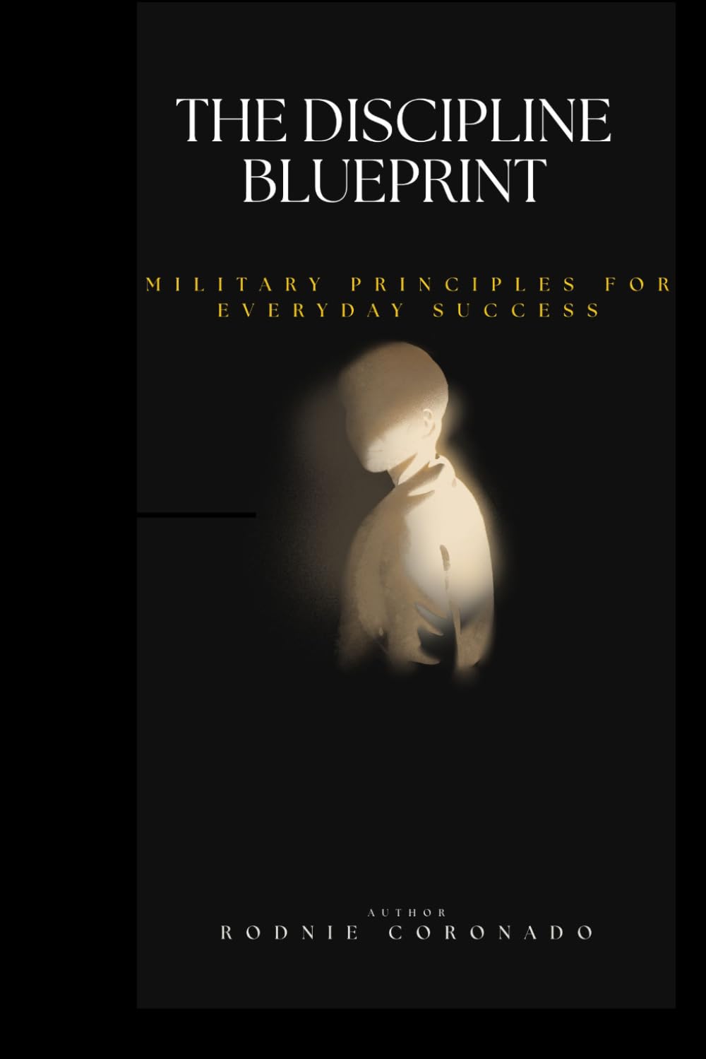 The Discipline Blueprint: Military Principles for Everyday Success