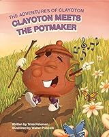 The Adventures of Clayoton: Clayoton Meets the Potmaker 1631777661 Book Cover