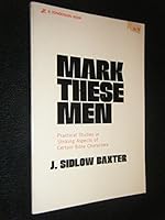 Mark These Men: Practical Studies in Striking Aspects of Certain Bible Characters 0310206715 Book Cover