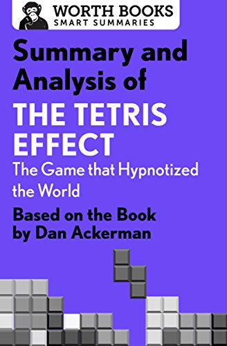 Summary and Analysis of The Tetris Effect: The Game that Hypnotized the World: Based on the Book by Dan Ackerman (English Edition)