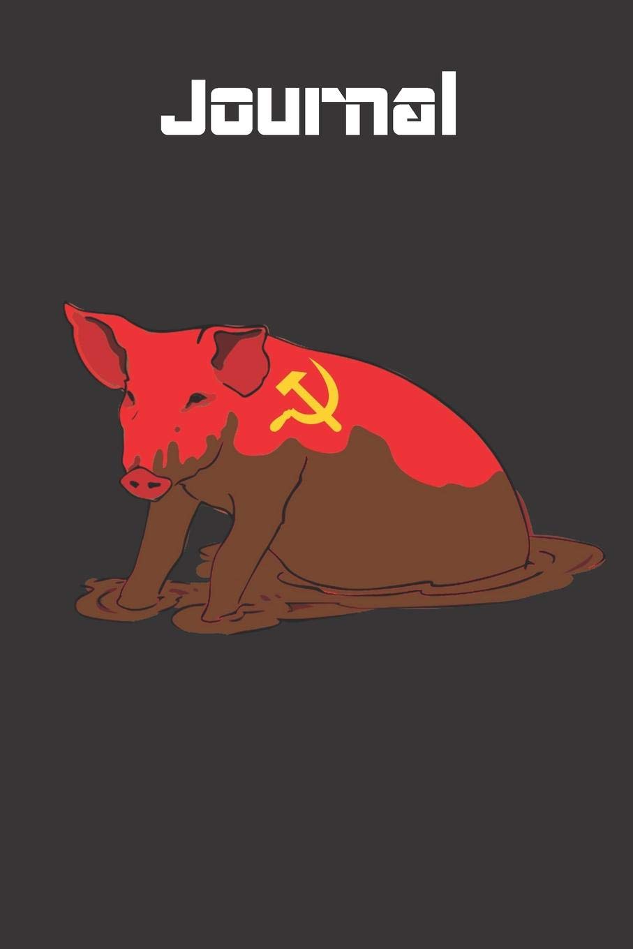 Journal: Funny Dirty Commie Pig Communism Communist Notebook with Hammer and Sickle Interior Pages