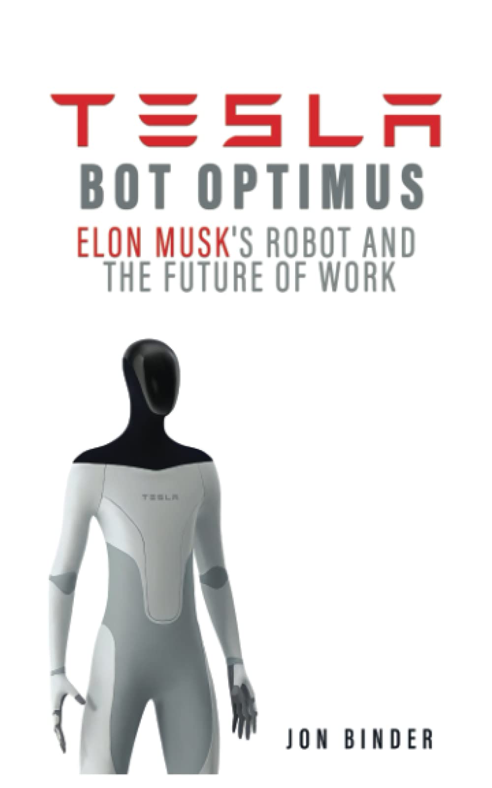 Tesla Bot Optimus Elon Musk's Robot and the Future of Work Binder