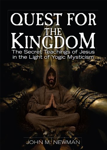 Quest For The Kingdom: The Secret Teachings of Jesus in the Light of Yogic Mysticism