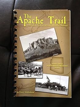 Paperback The Apache Trail: A Story Book Guide to Arizona's Historical Highway (The Apache Trail Series) Book