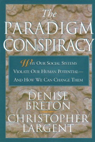 The Paradigm Conspiracy: Why Our Social Systems Violate Human Potential -- And How We Can Change Them Paperback – May 5, 1998