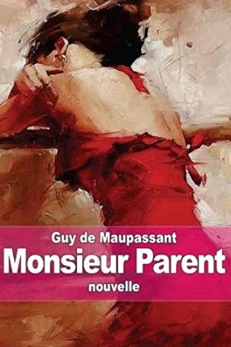 Monsieur Parent (Edition Intégrale - Version Entièrement Illustrée) (French Edition)