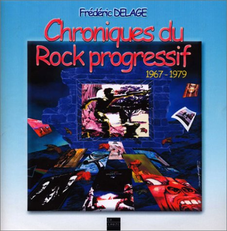 Chroniques du rock progressif 1967-1979