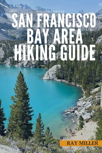 GoldenRays San Francisco Bay Area Hiking Guide: Explore the Top Trail Destinations You should not...