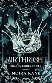 Birthright: A Fated Mates Dragon Shifter Romance - Book #3 of the Dragon Brides