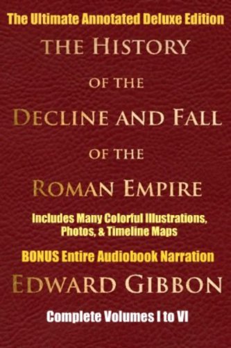 Cover of HISTORY OF THE DECLINE AND FALL OF THE ROMAN EMPIRE COMPLETE VOLUMES 1 - 6 [Deluxe Annotated & Illustrated Edition]