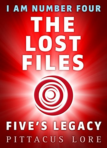 Télécharger I Am Number Four: The Lost Files: Five's Legacy (Lorien Legacies: The Lost Files Book 7) (English Ed Gratuit